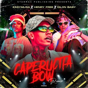 Dilon Baby Ft. EasyMusa Y Henry Free – Caperucitabow (Remix)